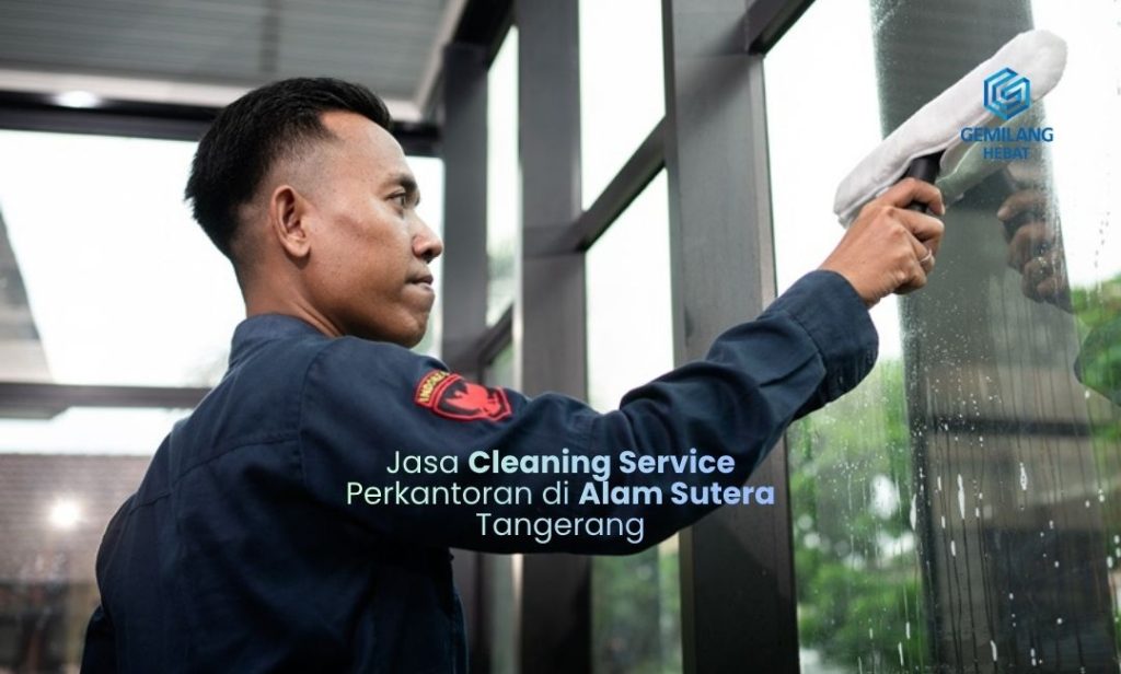 Jasa Cleaning Service Perkantoran di Alam Sutera Tangerang