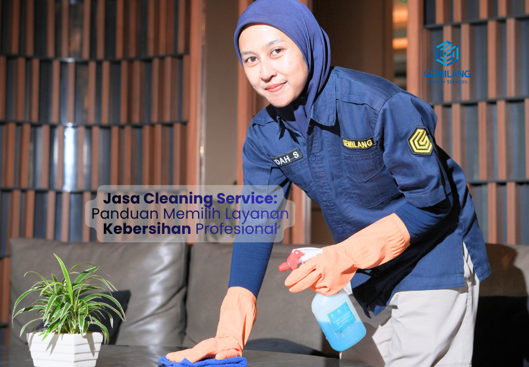 Jasa Cleaning Service: Panduan Lengkap Memilih Layanan Kebersihan Profesional untuk Perusahaan